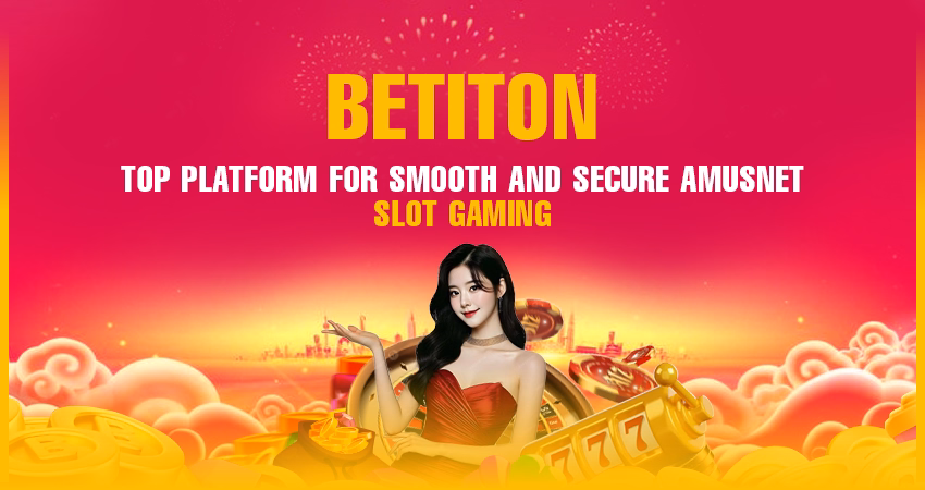 Betiton – Top Platform for Smooth and Secure Amusnet Slot Gaming